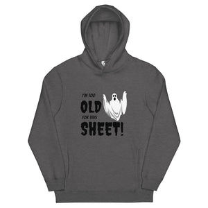 I'm too old for this Sheet - Halloween Pullover Hoodie