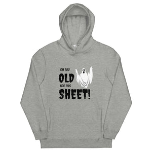 I'm too old for this Sheet - Halloween Pullover Hoodie