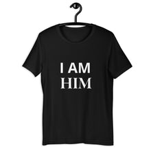 Load image into Gallery viewer, I AM HIM T-SHIRT