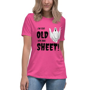 I'm too old for this Sheet - Halloween T-Shirt