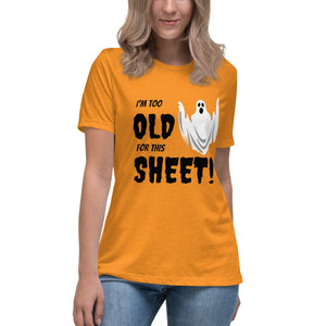I'm too old for this Sheet - Halloween T-Shirt