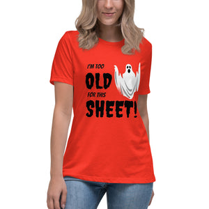 I'm too old for this Sheet - Halloween T-Shirt